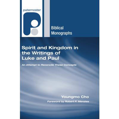 Spirit and Kingdom in the Writings of Luke and Paul