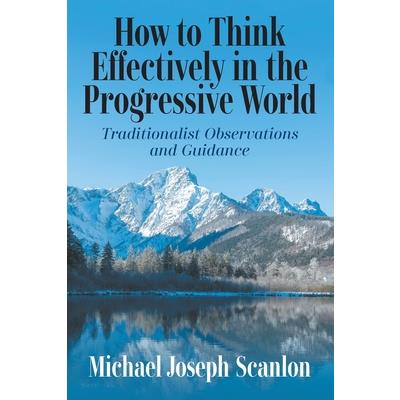 How to Think Effectively in the Progressive World