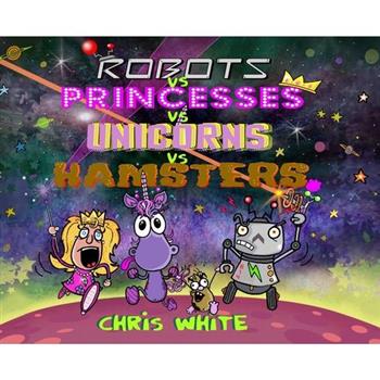 Robots vs Princesses vs Unicorns vs Hamsters