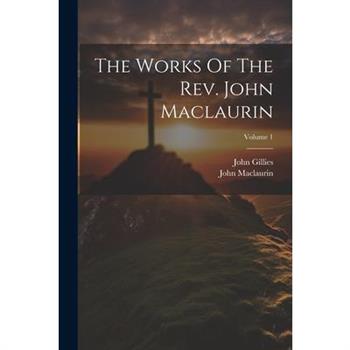 The Works Of The Rev. John Maclaurin; Volume 1