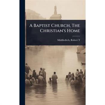 A Baptist Church, The Christian’s Home