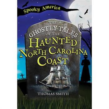 The Ghostly Tales of the Haunted North Carolina Coast