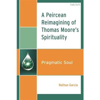 A Peircean Reimagining of Thomas Moore's Spirituality