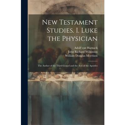 New Testament Studies. I. Luke the Physician