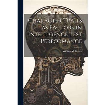 Character Traits as Factors in Intelligence Test Performance