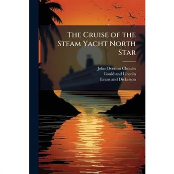 The Cruise of the Steam Yacht North Star