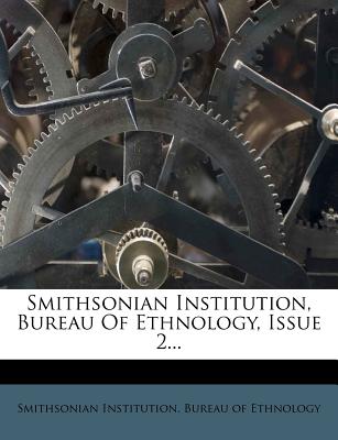 Smithsonian Institution, Bureau of Ethnology, Issue 2...