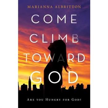 Come, Climb toward God
