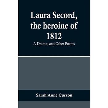 Laura Secord, the heroine of 1812