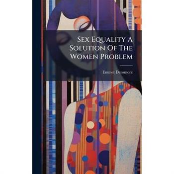 Sex Equality A Solution Of The Women Problem