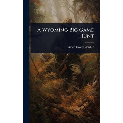 A Wyoming Big Game Hunt A Wyoming Big Game Hunt