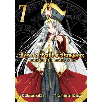 How to Build a Dungeon: Book of the Demon King Vol. 7