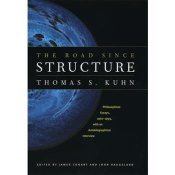 The Road since Structure: Philosophical Essays, 1970-1993, with an Autobiographi