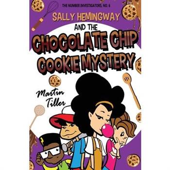 Sally Hemingway and the Chocolate Chip Cookie Mystery