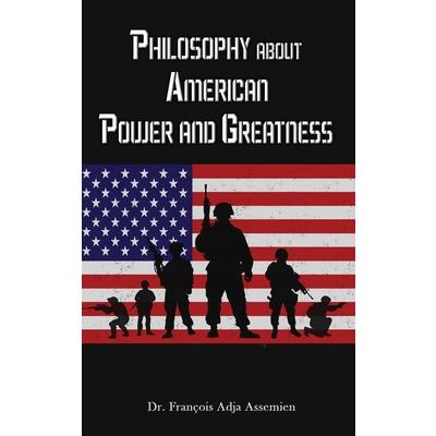 Philosophy about American Power and Greatness
