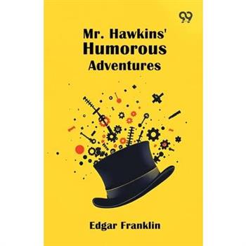 Mr. Hawkins' Humorous Adventures