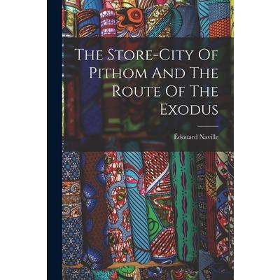 The Store-city Of Pithom And The Route Of The Exodus
