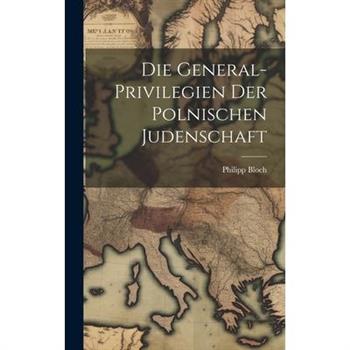 Die General-Privilegien der Polnischen Judenschaft