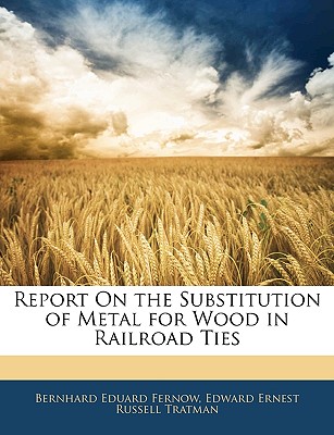 Report on the Substitution of Metal for Wood in Railroad Ties