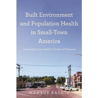 Built Environment and Population Health in Small-Town America