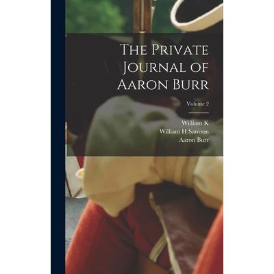 The Private Journal of Aaron Burr; Volume 2