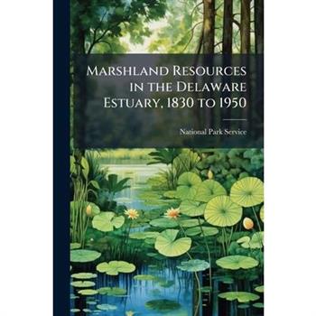 Marshland Resources in the Delaware Estuary, 1830 to 1950