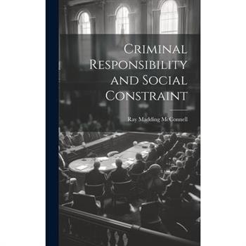 Criminal Responsibility and Social Constraint