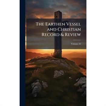 The Earthen Vessel and Christian Record & Review