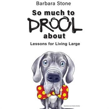 So Much To Drool About