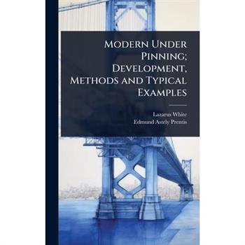 Modern Under Pinning; Development, Methods and Typical Examples