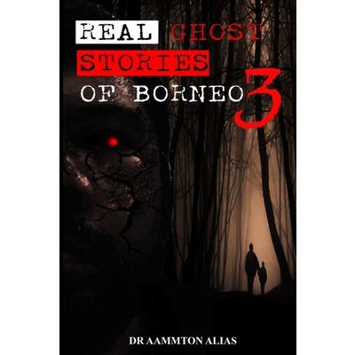 Real Ghost Stories of Borneo 3