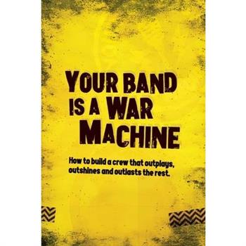Your Band Is A War Machine