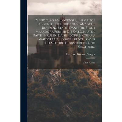 Meersburg Am Bodensee, Ehemalige F羹rstbisch繹fliche Konstanzische Residenz-stadt, Dann Die Stadt Markdorf, Ferner Die Ortschaften Baitenhausen, Daisendorf, Hagenau, Immenstaad, ... Sowie Die Schl繹sser