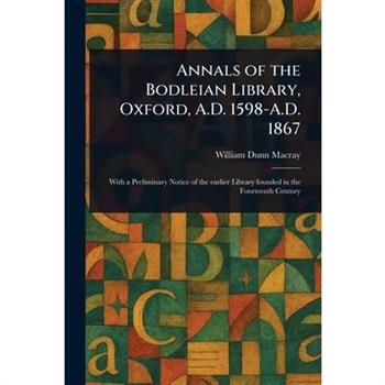 Annals of the Bodleian Library, Oxford, A.D. 1598-A.D. 1867