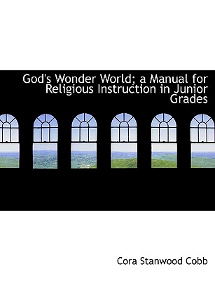 God’s Wonder World; A Manual for Religious Instruction in Junior Grades