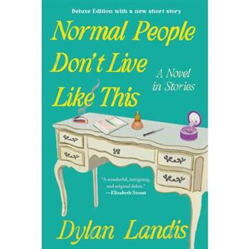 Normal People Don't Live Like This: A Novel in Stories (Deluxe Edition)