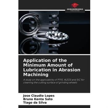 Application of the Minimum Amount of Lubrication in Abrasion Machining