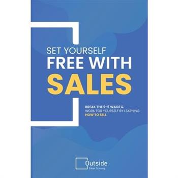 Set Your Self Free With Sales Set Your Self Free With Sales