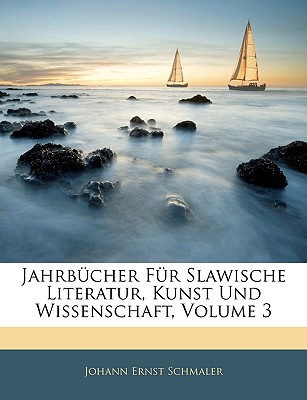 Jahrbucher Fur Slawische Literatur, Kunst Und Wissenschaft. Dritter Band