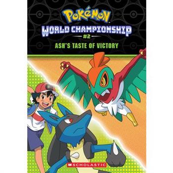 Ash’s Taste of Victory (Pok矇mon: World Championship Trilogy #2)
