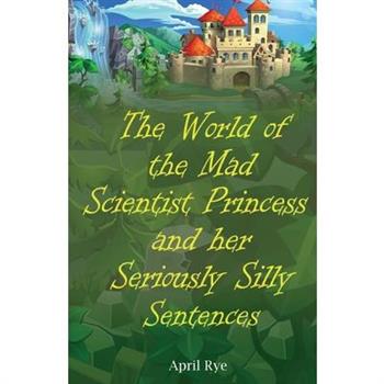 The World of the Mad Scientist Princess and her Seriously Silly Sentences