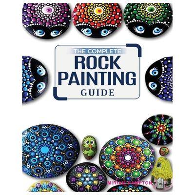 The Complete Rock Painting Guide