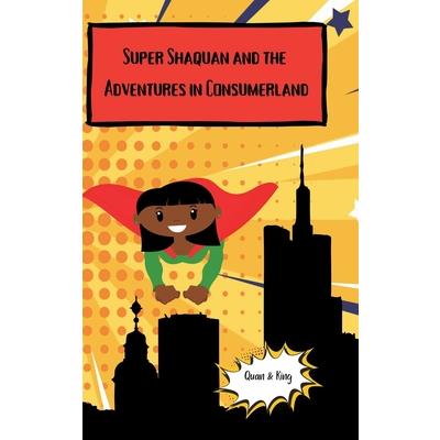 Super Shaquan and the Adventures in Consumerland