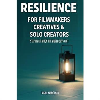 Resilience for Filmmakers, Creatives & Solo Creators