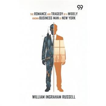The Romance And Tragedy Of A Widely Known Business Man Of New York