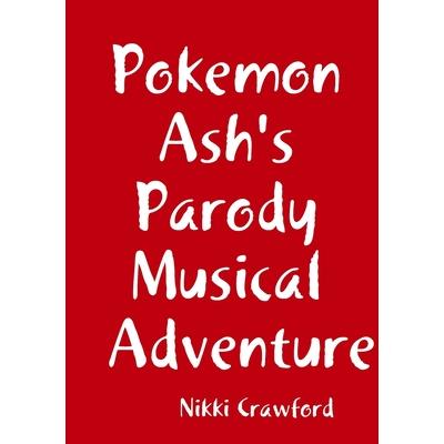 Pokemon Ash's Parody Musical Adventure
