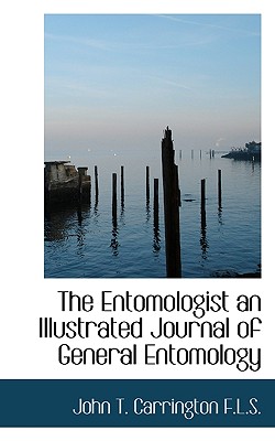 The Entomologist an Illustrated Journal of General Entomology