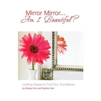 Mirror Mirror...Am I Beautiful?