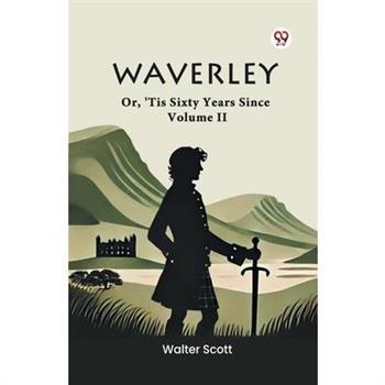 Waverley Or, 'Tis Sixty Years Since Volume II