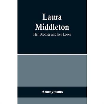 Laura Middleton; Her Brother and her Lover